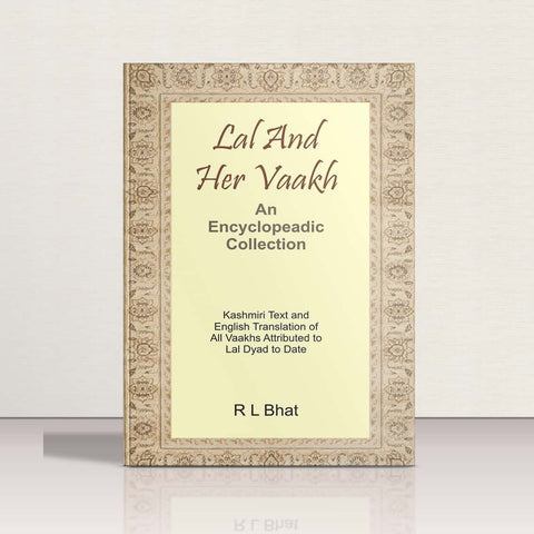 Lal & Her Vaakh - An Encyclopedic Collection by R L Bhat