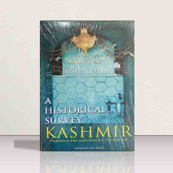 A Historical Survey of Kashmir by Gwasha Lal Kaul