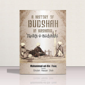 A History of Budshah in Kashmir by Muhammad-ud-din Fouq