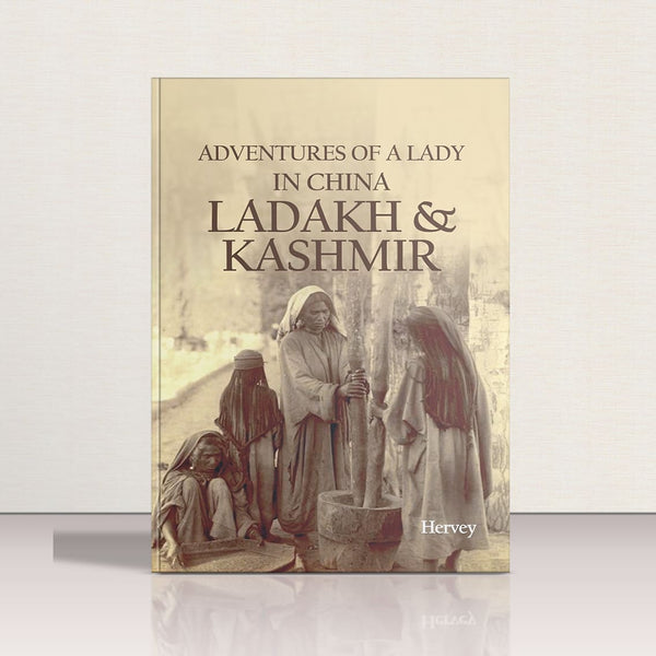 Adventures of  a Lady in China,Ladakh & Kashmir by Hervey