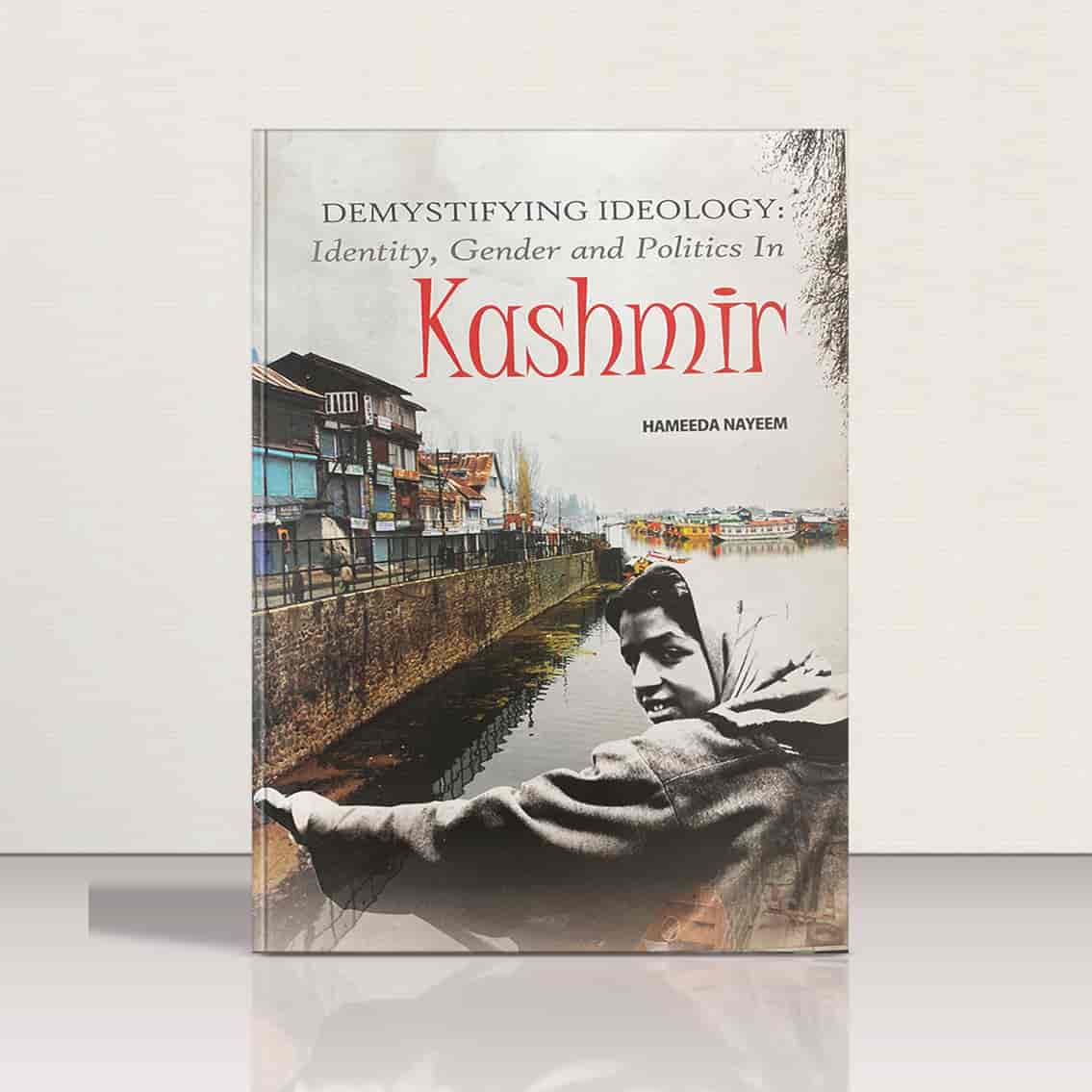 Demystifying Ideology - Identity,Gender & Politics in Kashmir