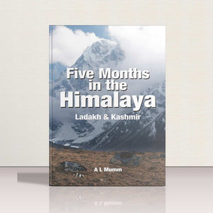 Five Months in the Himalaya by A L Mumm