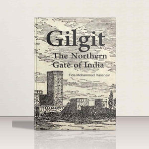 Gilgit-The Northern Gate of India by Fida Mohammad Hassnain