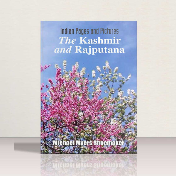 Indian Pages & Pictures - The Kashmir & Rajputana