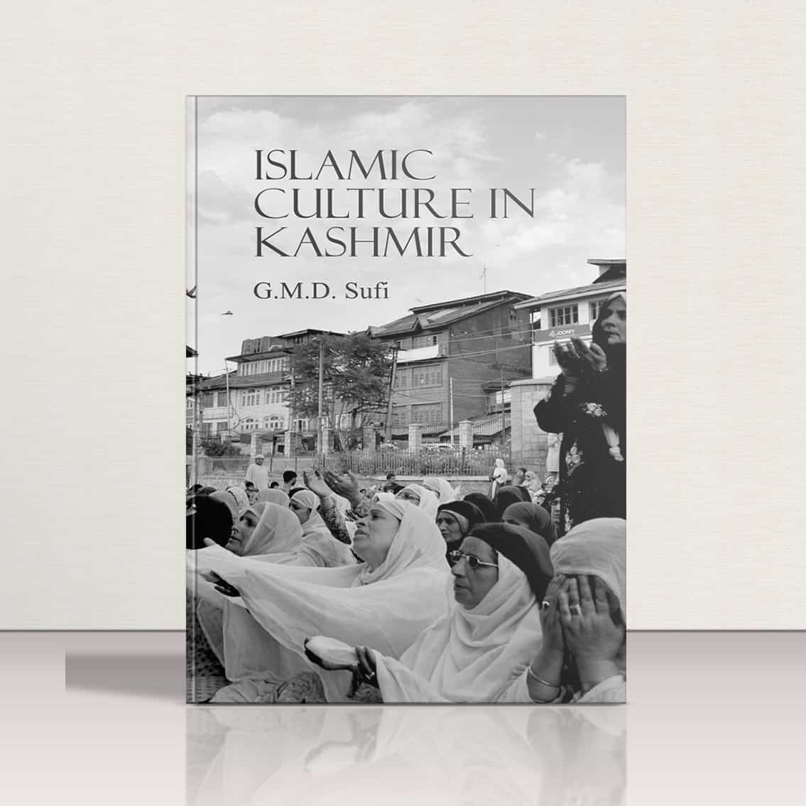 Islamic Culture in Kashmir by G.M.D. Sufi