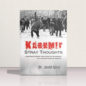 Kashmir - Stray Thoughts by Dr.Javid Iqbal
