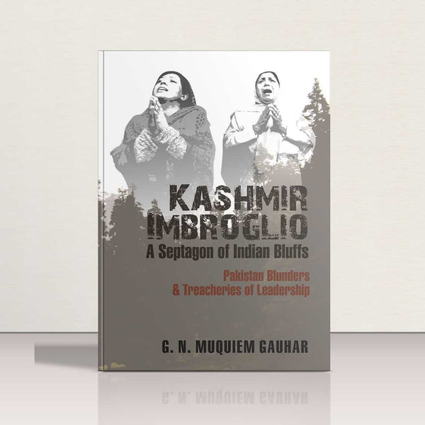 Kashmir Imbroglio by G.N.Muquiem Gauhar