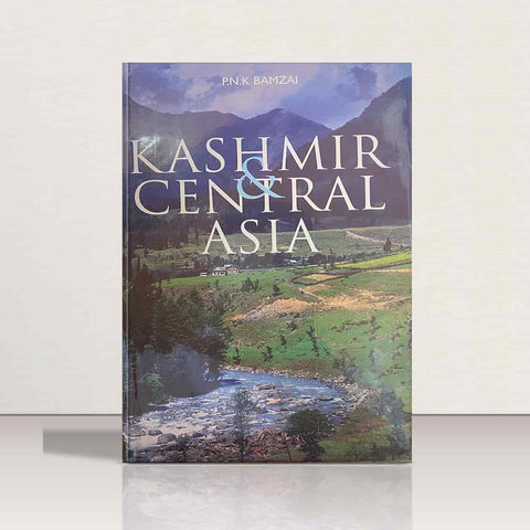 Kashmir & Central Asia by P.N.K Bamzai