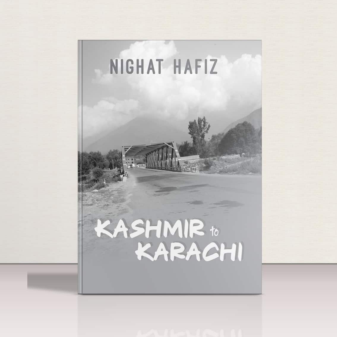 Kashmir to Karachi by Nighat Hafiz