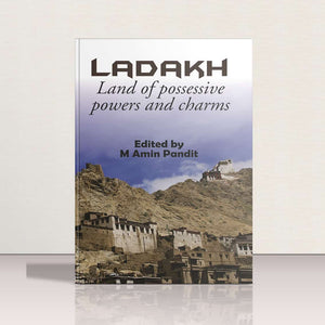 Ladakh - Land of possessive powers & charms by M Amin Pandit
