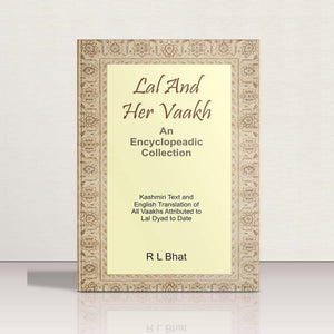 Lal & Her Vaakh - An Encyclopedic Collection by R L Bhat