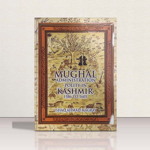 Mughal Administration - Polity in Kashmir (1586 - 1605)