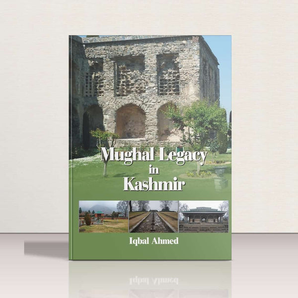 Mughal Legacy in Kashmir by Iqbal Ahmed