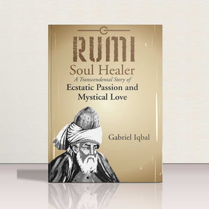 Rumi-Soul Healer by Gabriel Iqbal