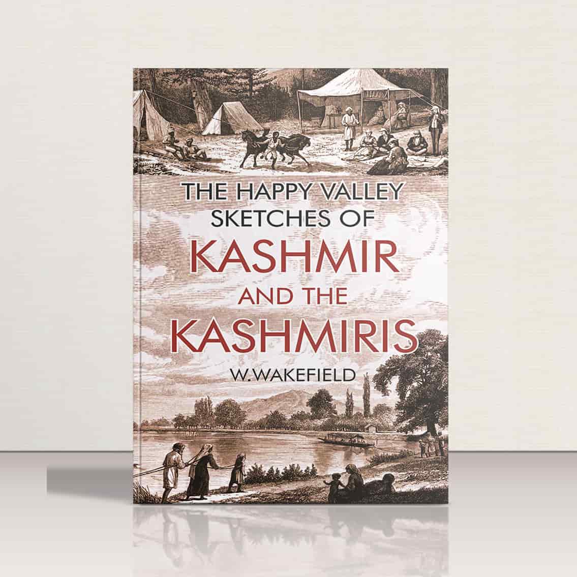 The Happy Valley Sketches of Kashmir & the Kashmiris