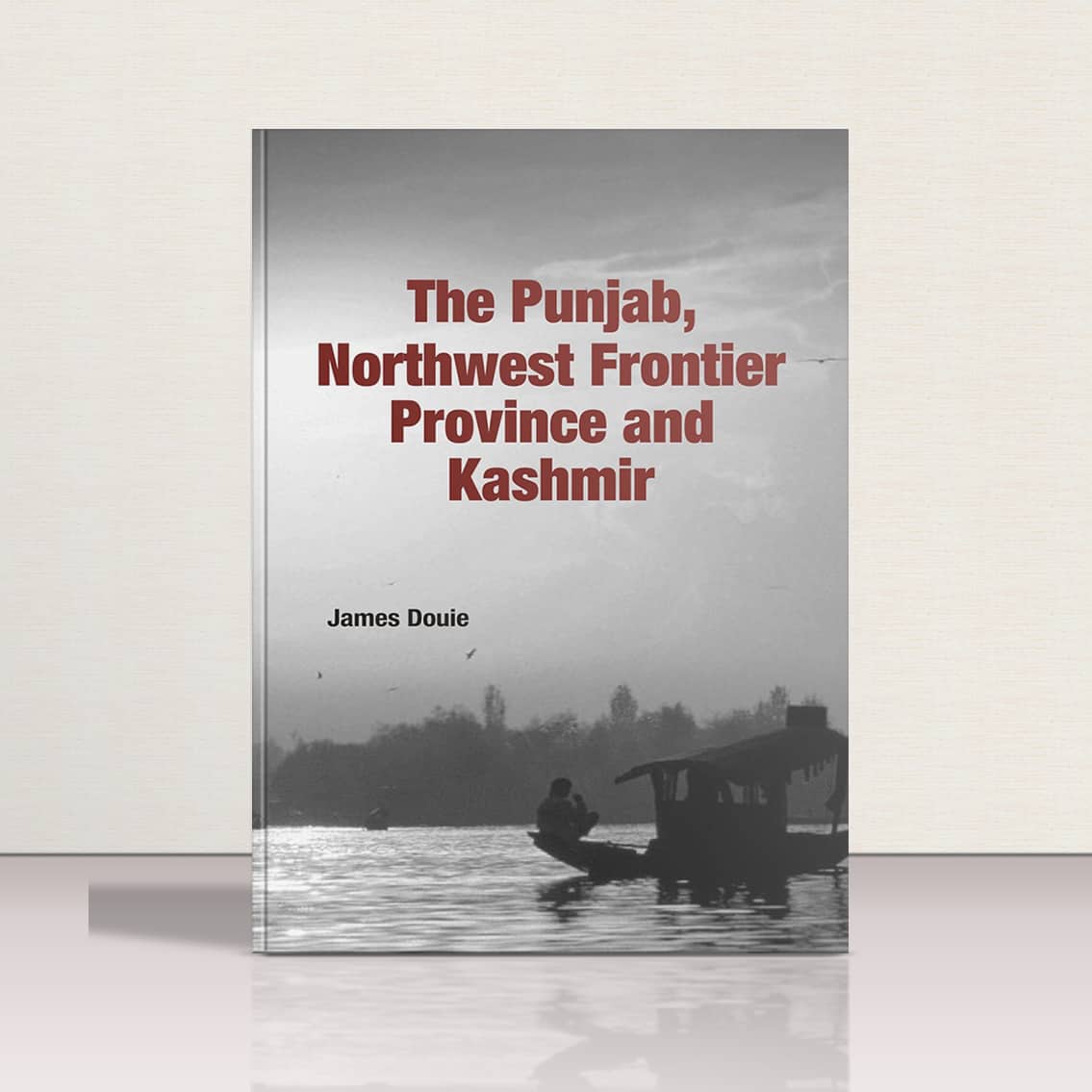The Punjab,Northwest Frontier Province & Kashmir by James Douie