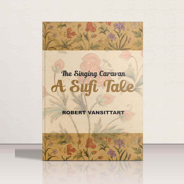 The Singing Caravan-A Sufi Tale by Robert Vansittart