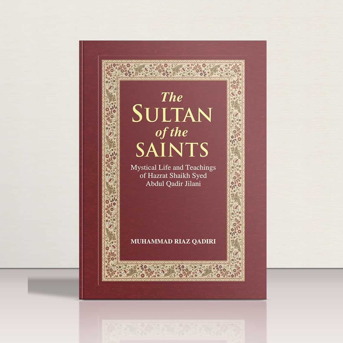 The Sultan of the Saints by Muhammad Riaz Qadiri