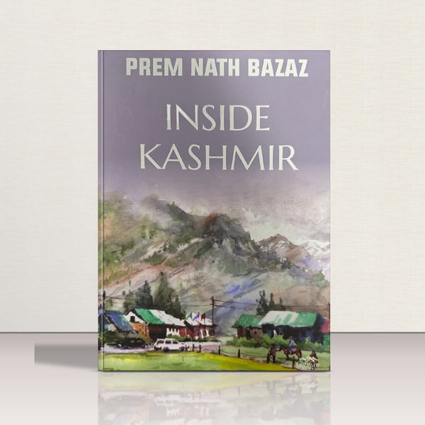 Inside Kashmir by Prem Nath Bazaz
