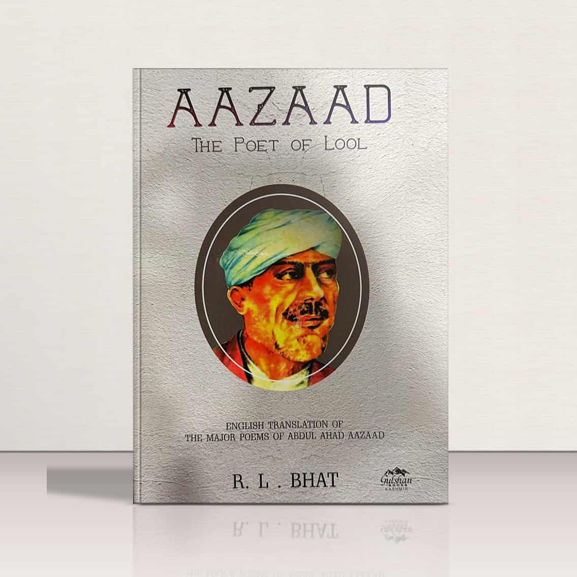 Aazaad: The Poet of Lool by R.L Bhat